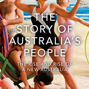 Story of Australia’s People, The: Story of Australia’s People