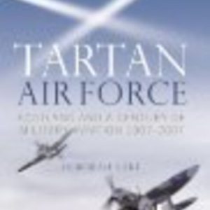 TARTAN AIR FORCE: Scotland and a Century of Military Aviation