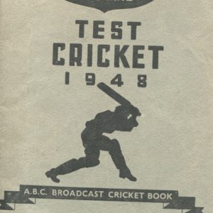 The Australians in England: TEST CRICKET 1948. A.B.C. Broadcast Cricket Book