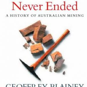 The Rush That Never Ended: A History of Australian Mining