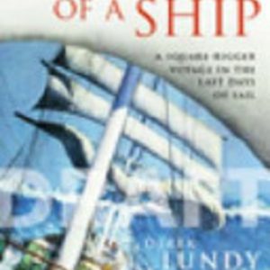 The Way of a Ship: A Square-Rigger Voyage in the Last Days of Sail