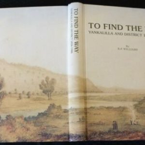 To find the way : History of the western Fleurieu Peninsula (Yankalilla and district 1836-1986)