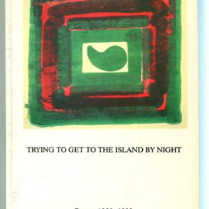 Trying To Get To The Island By Night: Poems, 1980-1983