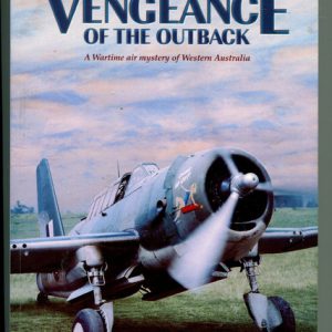 VENGEANCE OF THE OUTBACK : A Wartime air mystery of Western Australia