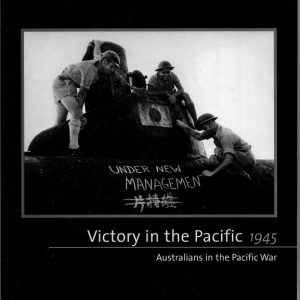 Victory in the Pacific 1945: Australians in the Pacific War