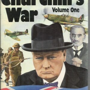 Churchill’s War, Volume 1: The Struggle for Power