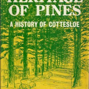 HERITAGE OF PINES : A History of the Town of Cottesloe, Western Australia