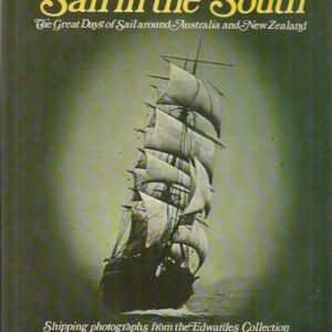 Sail in the South: A Selection from A. D. Edwardes Collection of Shipping Photos in the State Library of South Australia