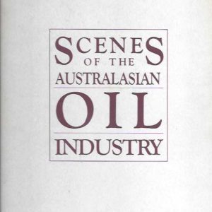 Scenes of the Australasian Oil Industry