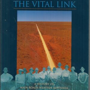 Vital Link, The : A History of Main Roads Western Australia 1926-1996