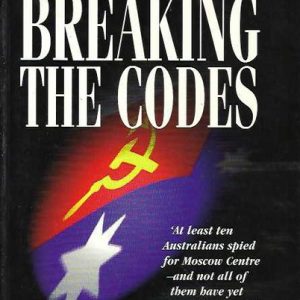 Breaking the Codes: Australia’s KGB Network, 1944-1950