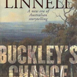 Buckley’s Chance; The Incredible True Story of William Buckley And How He Conquered a New World