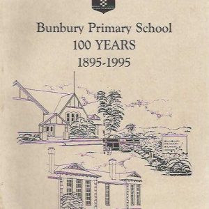 Bunbury Primary School: 100 Years, 1895-1995