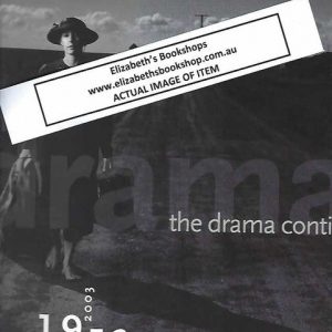 Drama Continues, The:  MTC, the First Fifty Years : Melbourne Theatre Company, 1953-2003