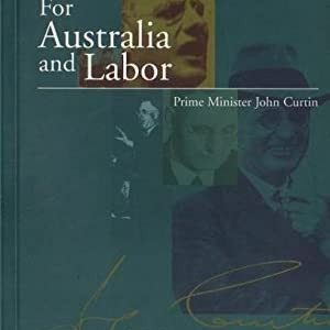 For Australia and Labor: Prime Minister John Curtin