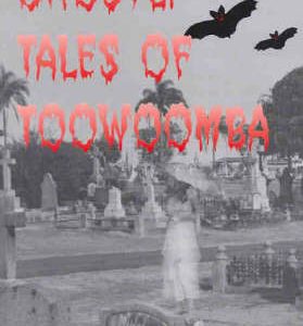 Ghostly Tales of Toowoomba