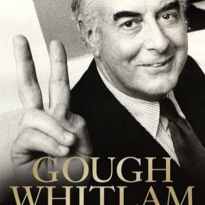 Gough Whitlam: His Time Volume II