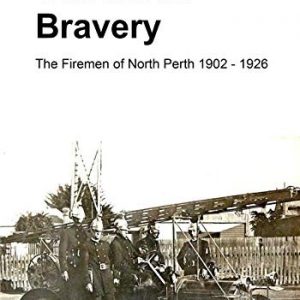 Suburban Bravery: The Firemen of North Perth 1902 to 1926