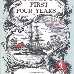 Sydney’s First Four Years: “A Narrative of the Expedition to Botany Bay” and “A Complete Account of the Settlement at Port Jackson, 1788-91”