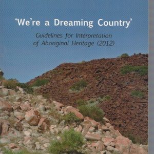 We’re a Dreaming Country’: Guidelines for Interpretation of Aboriginal Heritage