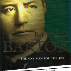 Edmund Barton: The One Man for the Job