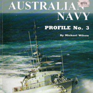 Royal Australian Navy. Profile No. 3 Maritime Patrol: Helicopter Ships, Submersibles, Amphibious, Mine Warfare and Patrol Craft