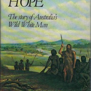 BUCKLEY’S HOPE: The Story of Australia’s Wild White Man