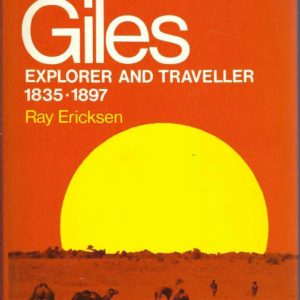 Ernest Giles: Explorer and traveller, 1835-1897