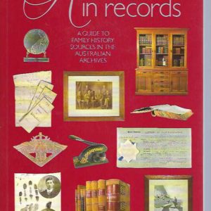 Relations in Records: A Guide to Family History Sources in the Australian Archives