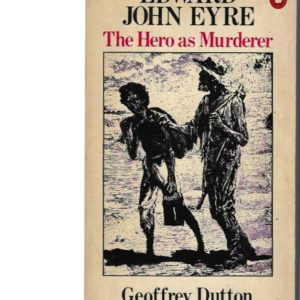 Edward John Eyre: The Hero as Murderer