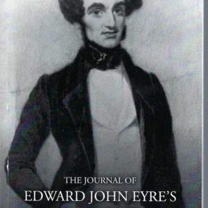 Journal of Edward John Eyre’s Final Expedition, The: 1840 – 1841