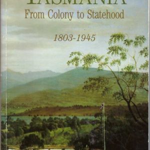 Tasmania: From Colony to Statehood, 1803-1945