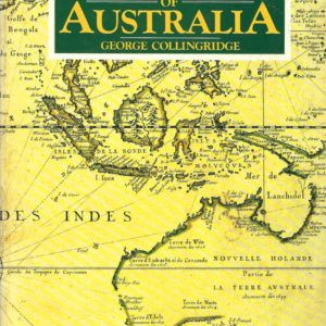 Discovery of Australia, The : A critical, Documentary and Historic Investigation concerning the priority of discovery in Australasia by Europeans before the arrival of Lieut. James Cook, in the “Endeavour’, in the year 1770