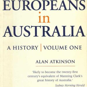 Europeans in Australia, The. Volume One. A History: The Beginning