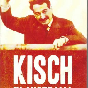 Kisch In Australia: The Untold Story