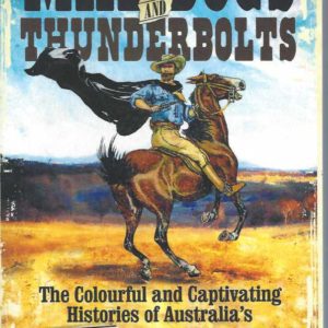 Mad Dogs and Thunderbolts: The Colourful and Captivating Histories of Australia’s OTHER Bushrangers