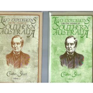 Two Expeditions in the Interior of Southern Australia, During the Years 1828,1829,1830,and 1831: With Observations On The Soil,Climate, And General Resources of the Colony Of New South Wales. Two Volumes: