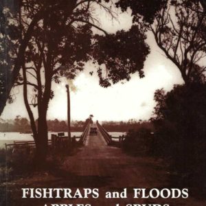 Fishtraps and Floods Apples and Spuds: A History of the Lower Kalgan District