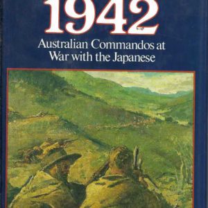 Timor 1942: Australian Commandos at War with the Japanese