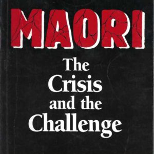 Maori: The Crisis and the Challenge