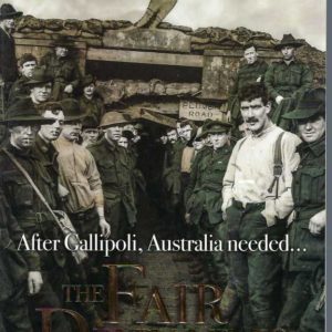 Fair Dinkums, The: After Gallipoli, Australia needed …