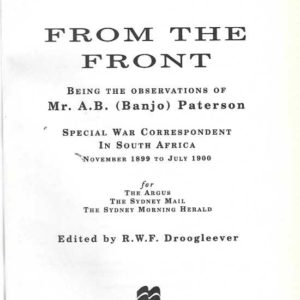 From the Front: Being the observations of Mr. A.B. (Banjo) Paterson, special war correspondent in South Africa, November 1899 to July 1900, for the Argus, the Sydney Mail, the Sydney Morning Herald