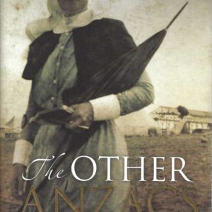 Other Anzacs, The: Nurses at War, 1914-1918