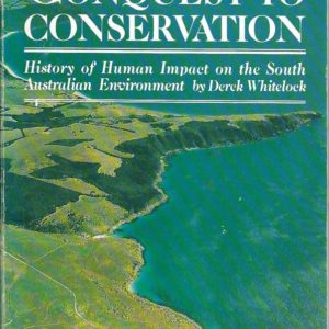 Conquest to Conservation: History of Human Impact on the South Australian Environment