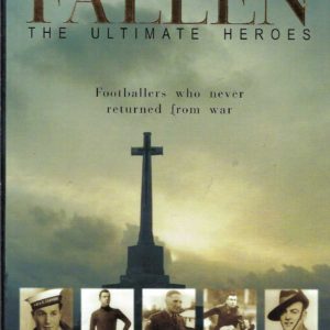 Fallen : The Ultimate Heroes – Footballers who never returned from war