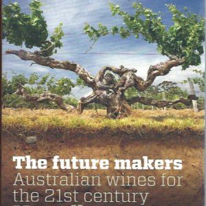 Future Makers, The: Australian Wines for the 21st Century