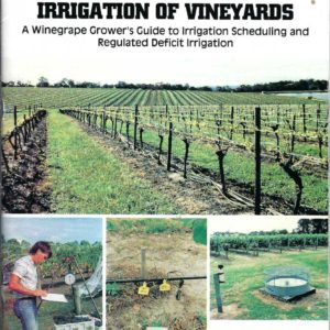 Irrigation of Vineyards: A Winegrape Grower’s Guide to Irrigation Scheduling and Regulated Deficit Irrigation