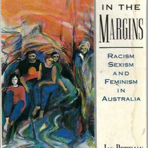 Living in the Margins: Racism, Sexism, and Feminism in Australia