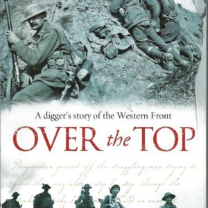 Over the Top: A Digger’s Story of the Western Front