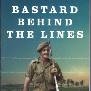 Bastard Behind the Lines: The Extraordinary Story of Jock McLaren’s Escape From Sandakan and His Guerrilla War Against the Japanese